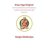 Kriya Yoga Original: Com o prana rumo a Brahman (o Todo-Poderoso) - Volume 19 (Edição em português) (Sri Mukherjee - série completa (Português))
