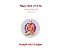 Kriya Yoga Original: Cómo funciona Kriya - Volumen 5 (Edición en español) (Sri Mukherjee-serie completa (Español))