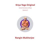 Kriya Yoga Original: Como funciona o Kriya - Volume 5 (Edição em português) (Sri Mukherjee-Serie)