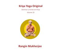 Kriya Yoga Original: Dominar a mente em Kriya - Volume 10 (Edição em português) (Sri Mukherjee-Serie)