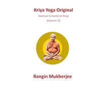 Kriya Yoga Original: Dominar la mente en Kriya - Volumen 10 (Edición en español) (Sri Mukherjee-serie completa (Español))