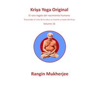 Kriya Yoga Original: El raro regalo del nacimiento humano - Volumen 16 (Edición en español) (Sri Mukherjee-serie completa (Español))