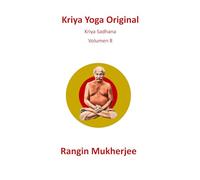 Kriya Yoga Original: Kriya Sadhana - Volume 8 (Edición en español) (Sri Mukherjee-serie completa (Español))