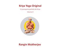 Kriya Yoga Original: O pranayama perfeito do Kriya - Volume 4 (Edição em português) (Sri Mukherjee-Serie)
