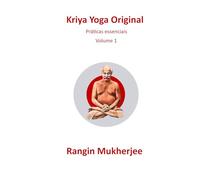 Kriya Yoga Original: Práticas essenciais - Volumen 1 (Edição em português) (Sri Mukherjee-Serie)