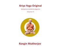 Kriya Yoga Original: Samyama y poderes yóguicos - Volumen 9 (Edición en español) (Sri Mukherjee-serie completa (Español))