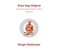 Kriya Yoga Original: Volume III - Prácticas avanzadas y técnicas (Sri Mukherjee-serie completa (Español))