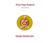 Kriya Yoga Original: Yoga espiritual (Edición en español) (Sri Mukherjee-serie completa (Español))
