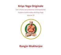 Kriya Yoga Originale: Con il prana verso Brahman (l’Onnipotente) - Volume 19 (Italian Edition) (Sri Mukherjee - serie completa (Italiano))