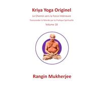 Kriya Yoga Originale: Il Cammino verso la Forza Interiore - Volume 18 (Italian Edition) (Sri Mukherjee - serie completa (Italiano))