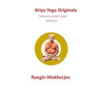 Kriya Yoga Originale: Samyama e poteri yogici - Volume 9 (Italian Edition) (Sri Mukherjee - serie completa (Italiano))
