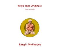 Kriya Yoga Originale: Yoga spirituale (Italian Edition) (Sri Mukherjee - serie completa (Italiano))