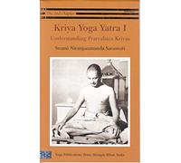 Kriya Yoga Yatra 1: Understanding Pratyahara Kriyas [Paperback] Swami Niranjanananda Saraswati