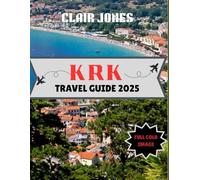 KRK TRAVEL GUIDE 2025: DISCOVER CROATIA’S GOLDEN ISLAND: BEACHES, CULTURE & HIDDEN GEMS AWAIT