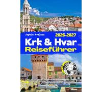Krk und Hvar Reiseführer 2026-2027: Ihr vollständiger Kroatien-Inselreiseplaner, Budget Reisetipps, Strände, Fährverbindungen, Geheimtipps & lokale Erlebnisse