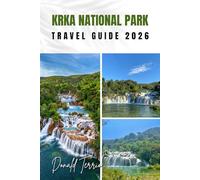 KRKA NATIONAL PARK TRAVEL GUIDE 2026: Explore Waterfalls, Scenic Trails, Local Food, and Outdoor Activities for Your Croatia Adventure