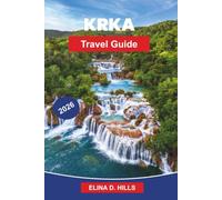 KRKA Travel Guide 2026: Discover Waterfall Trails, River Scenery, Historic Monasteries, Outdoor Adventures, and Practical Tips for Your Croatia Getaway