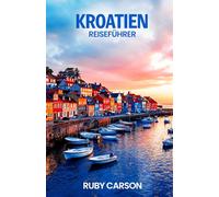 KROATIEN REISEFÜHRER 2025