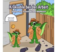 Krokodile bei der Arbeit: Ein charmantes und lustiges Malbuch mit einfachen Motiven für Kinder