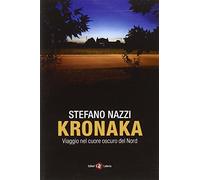 Kronaka. Viaggio nel cuore oscuro del Nord (I Robinson. Letture)