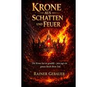 Krone aus Schatten und Feuer: Die Krone hat sie gewählt - jetzt jagt ein ganzes Reich ihren Tod.
