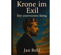 Krone im Exil - Der unerwartete König