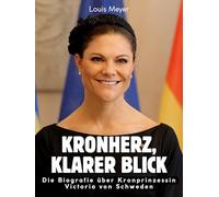 Kronherz, klarer Blick: Die Biografie über Kronprinzessin Victoria von Schweden. Hochwertige Hardcoverausgabe