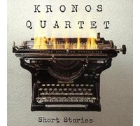 KRONOS QUARTET, THE - Short Stories
