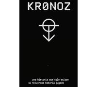 KRONOZ: Una historia que solo existe si recuerdas haberla jugado