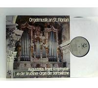 Kropfreiter, Augustinus Franz - Georg Muffat, Johann Pachelbel, Johann Caspar Ferdinand Fischer, Augustinus Franz Kropfreiter - Orgelmusik An St.Florian - Augustinus Franz Kropfreiter An Der Bruckner-Orgel Der Stiftskirche