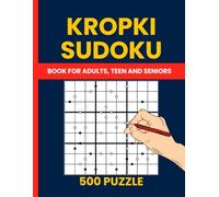 Kropki Sudoku Puzzle Book : 500 Dots Sudoku Puzzles for All Skill Levels: Explore the Fun of Black & White Dot Sudoku - A Collection of 500 Puzzles from Easy to Hard