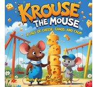 Krouse the Mouse: A Tale of Cheese, Chaos, and Calm