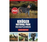 KRÜGER NATIONAL PARK REISEFÜHRER 2025: Entdecken Sie Afrikas ikonische Tierwelt, die besten Safari-Lodges und Expertentipps