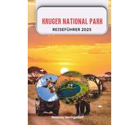 Krüger National park REISEFÜHRER 2025: Safari-Planung, Big Five Wildlife, Beste Lodges, Selbstfahrerrouten, Karten & Insider-Tipps für Ihr ... Selbstfahrerrouten, Karten, Insidertipps