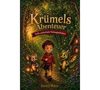 Krümels Abenteuer: Liebevolle Vorlesegeschichten für Kinder ab 4 Jahren - Ein Geschichtenbuch über Freundschaft, Mut, Gefühle und Achtsamkeit: 1