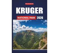 KRUGER NATIONAL PARK 2026: The Ultimate Wildlife Safari Guide to South Africa's Big Five, Breathtaking Landscapes, and Unforgettable Bush Experiences