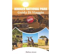 KRUGER NATIONAL PARK GUIDA DI VIAGGIO 2026: Pianificazione essenziale, avventure safari e approfondimenti locali per i visitatori