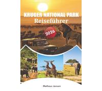 KRUGER NATIONAL PARK REISEFÜHRER 2026: Wichtige Planung, Safari-Abenteuer und lokale Einblicke für Besucher