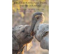 Kruger National Park Safari Journal: Safari Log Book with Wildlife Sightings, Route Tracking & Reflections