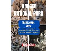 Kruger National Park Travel Guide 2025: YOUR TICKETS TO EXPLORING THE WILDLIFE OF SOUTH AFRICA JUNGLE
