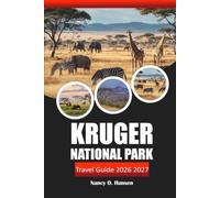 Kruger National Park Travel Guide 2026 2027: Safari Routes, Big Five Sightings, Rest Camp Details, and Self-Drive Tips for South Africa