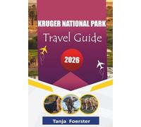 KRUGER NATIONAL PARK TRAVEL GUIDE 2026: “Complete Wildlife and Self-Drive Safari Companion for South Africa’s Top Safari Destination”