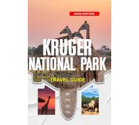 KRUGER NATIONAL PARK TRAVEL GUIDE 2026: Discover Hidden Gems, Historic Landmarks, Travel Tips, and Unforgettable Vacation Experiences