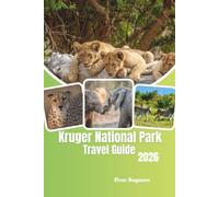 Kruger National Park Travel Guide 2026: Discover South Africa's Untamed Wilderness, Iconic Wildlife, Luxury Safaris, Scenic Landscapes, Authentic Culture, and Unforgettable African Adventures