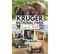 Kruger National Park Travel Guide 2026: Explore Safari Encounters, Secret Wildlife Spots, Local Culture, Bush Cuisine, Scenic Drives, and Tips for Exploring Southern Africa’s Wilderness