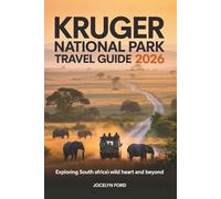 Kruger National Park Travel Guide 2026: Exploring South Africa's Wild Heart and Beyond