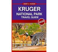KRUGER NATIONAL PARK TRAVEL GUIDE 2026: Insider Tips for an Unforgettable Safari Adventure