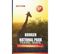 KRUGER NATIONAL PARK Travel Guide 2026: Safari Drives, Wildlife Viewing, Lodges, and Self-Drive Routes