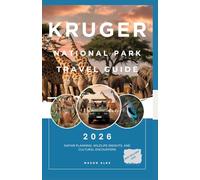 KRUGER NATIONAL PARK TRAVEL GUIDE 2026: Safari Planning, Wildlife Insights, and Cultural Encounters