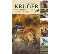 KRUGER NATIONAL PARK TRAVEL GUIDE 2026: Wildlife, Camps, Safaris, Seasons, and the Art of the Bush in South Africa’s Greatest Wilderness